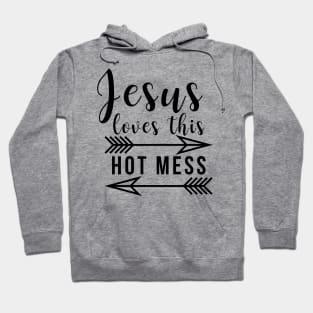 Jesus Loves This Hot Mess Hoodie